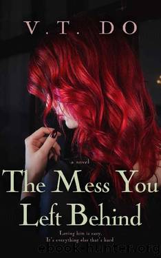 The Mess You Left Behind: An Enemies-to-Lover Romance by V.T. Do