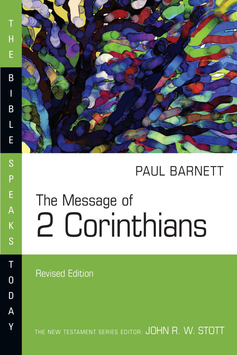 The Message of 2 Corinthians by Paul Barnett
