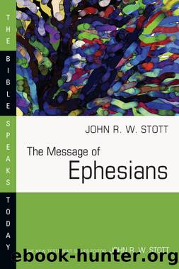 The Message of Ephesians by John Stott