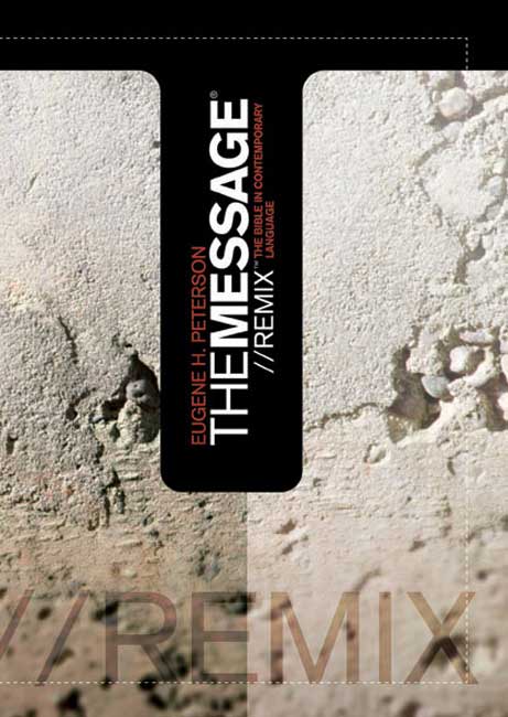 The Message/ /Remix: The Bible in Contemporary Language by Eugene H. Peterson