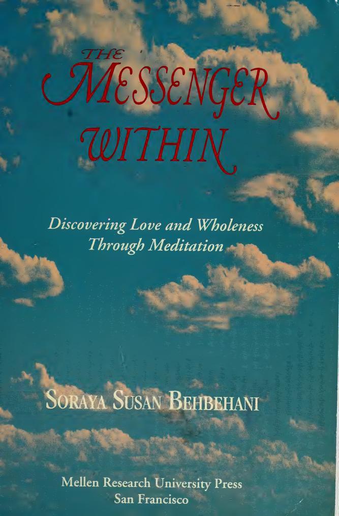 The Messenger Within: Discovering Love and Wholeness Through Meditation by Soraya Susan Behbehani