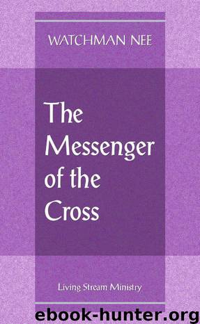 The Messenger of the Cross by Watchman Nee