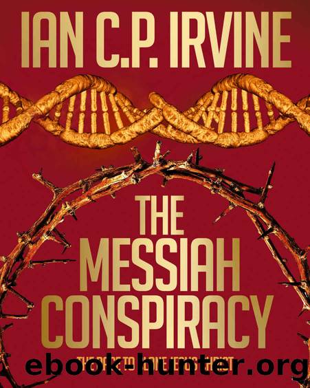 The Messiah Conspiracy - A gripping page-turning Medical Thriller - [Omnibus Edition containing Book 1 & Book 2] by IRVINE IAN C.P