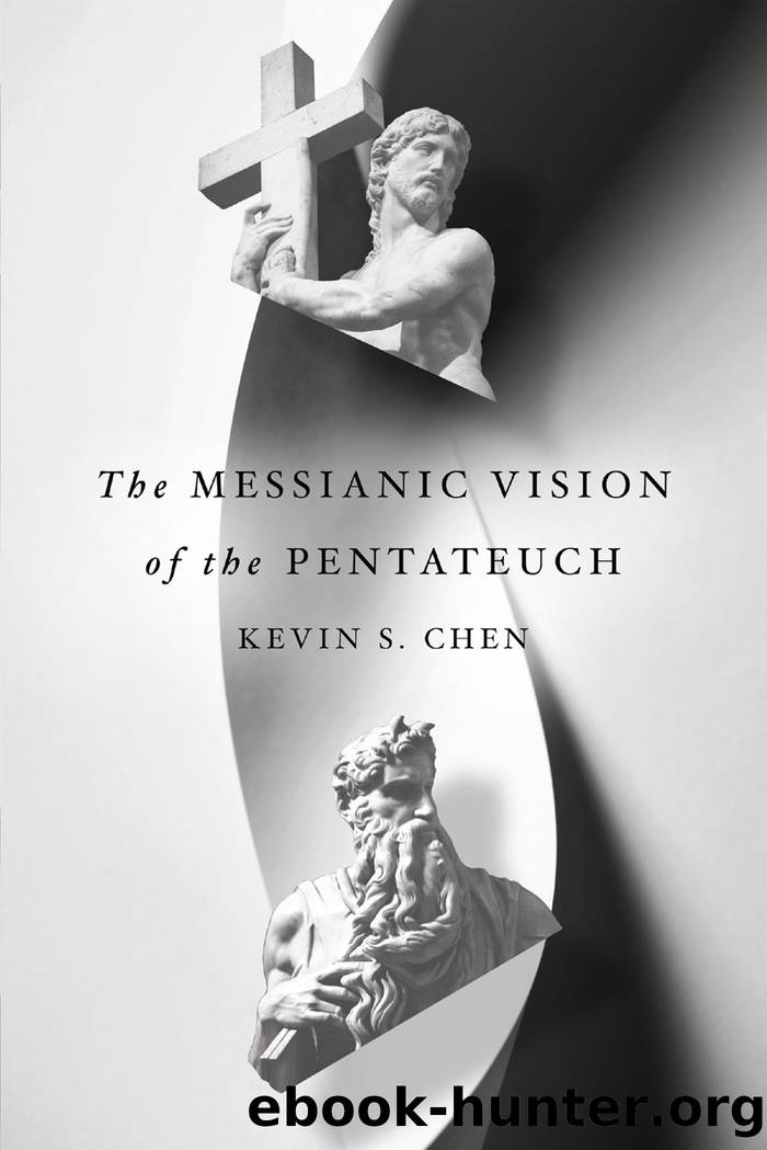 The Messianic Vision of the Pentateuch by Kevin S. Chen