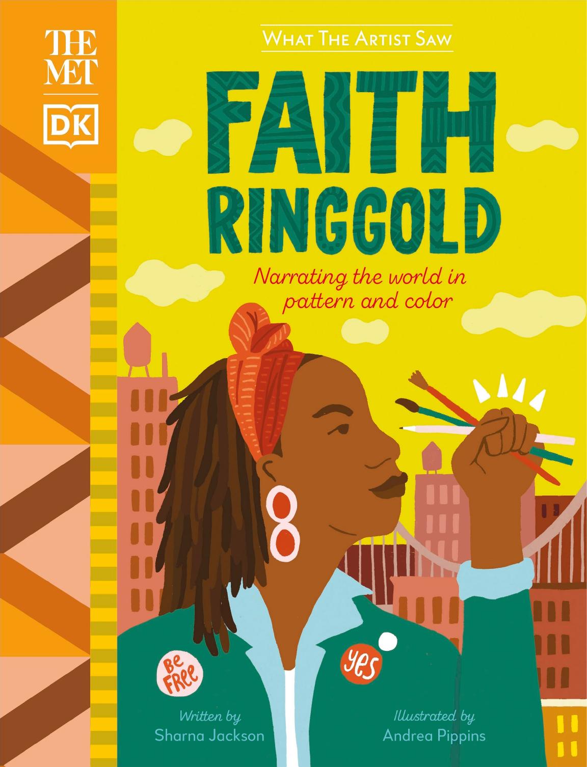 The Met Faith Ringgold: Narrating the World in Pattern and Color by Sharna Jackson Andrea Pippins (illustrator)