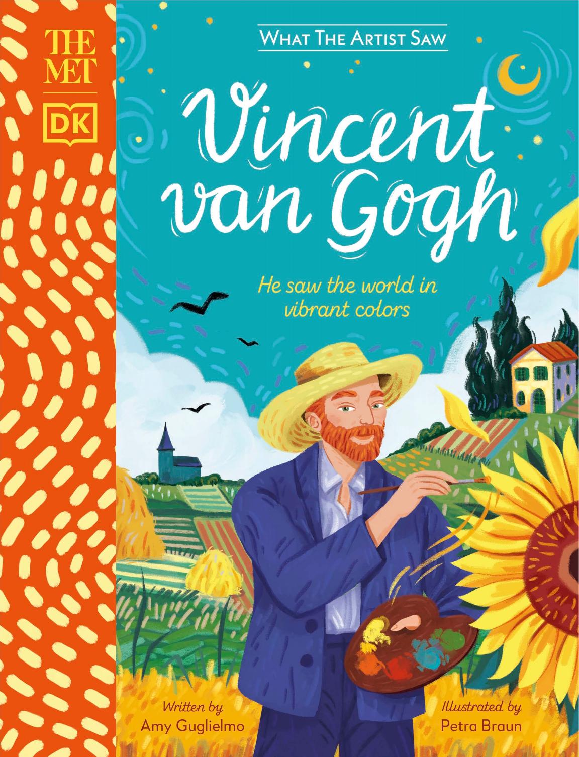 The Met Vincent van Gogh: He saw the world in vibrant colors (What the Artist Saw) by Amy Guglielmo
