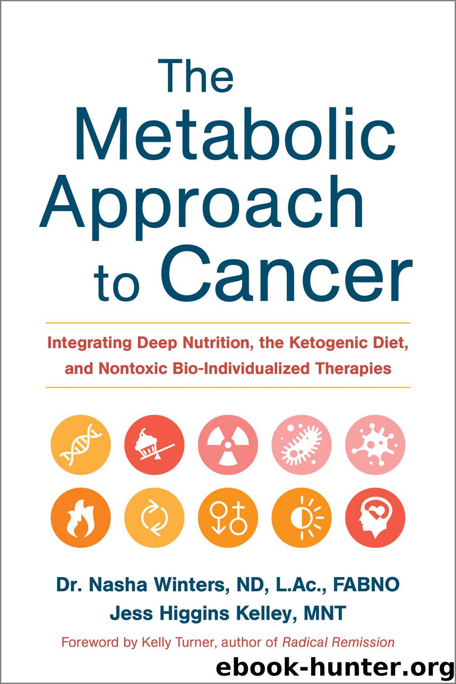 The Metabolic Approach to Cancer by Nasha Winters