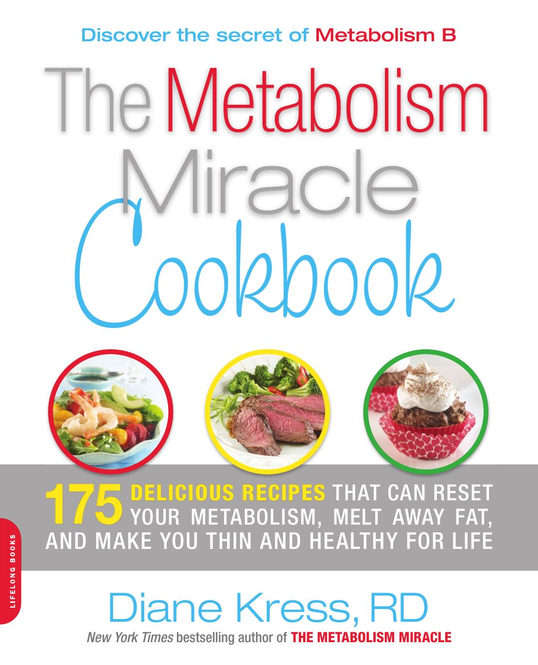 The Metabolism Miracle Cookbook: 175 Delicious Meals that Can Reset Your Metabolism, Melt Away Fat, and Make You Thin and Healthy for Life by Diane Kress