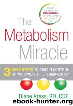 The Metabolism Miracle: 3 Easy Steps to Regain Control of Your Weight-- Permanently by Kress Diane