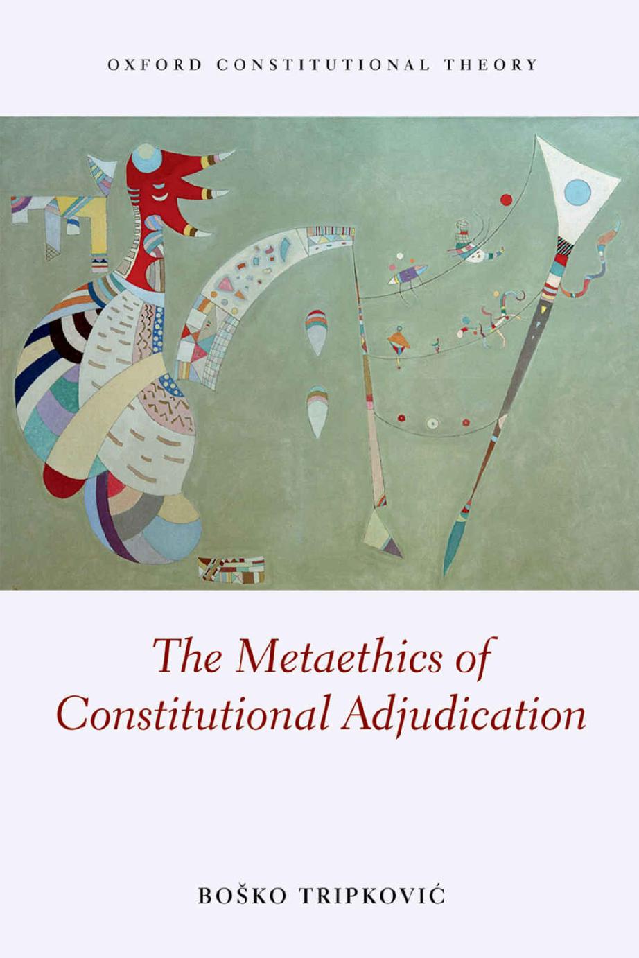 The Metaethics of Constitutional Adjudication by Boško Tripković
