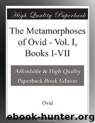 The Metamorphoses of Ovid - Vol. I, Books I-VII by Ovid