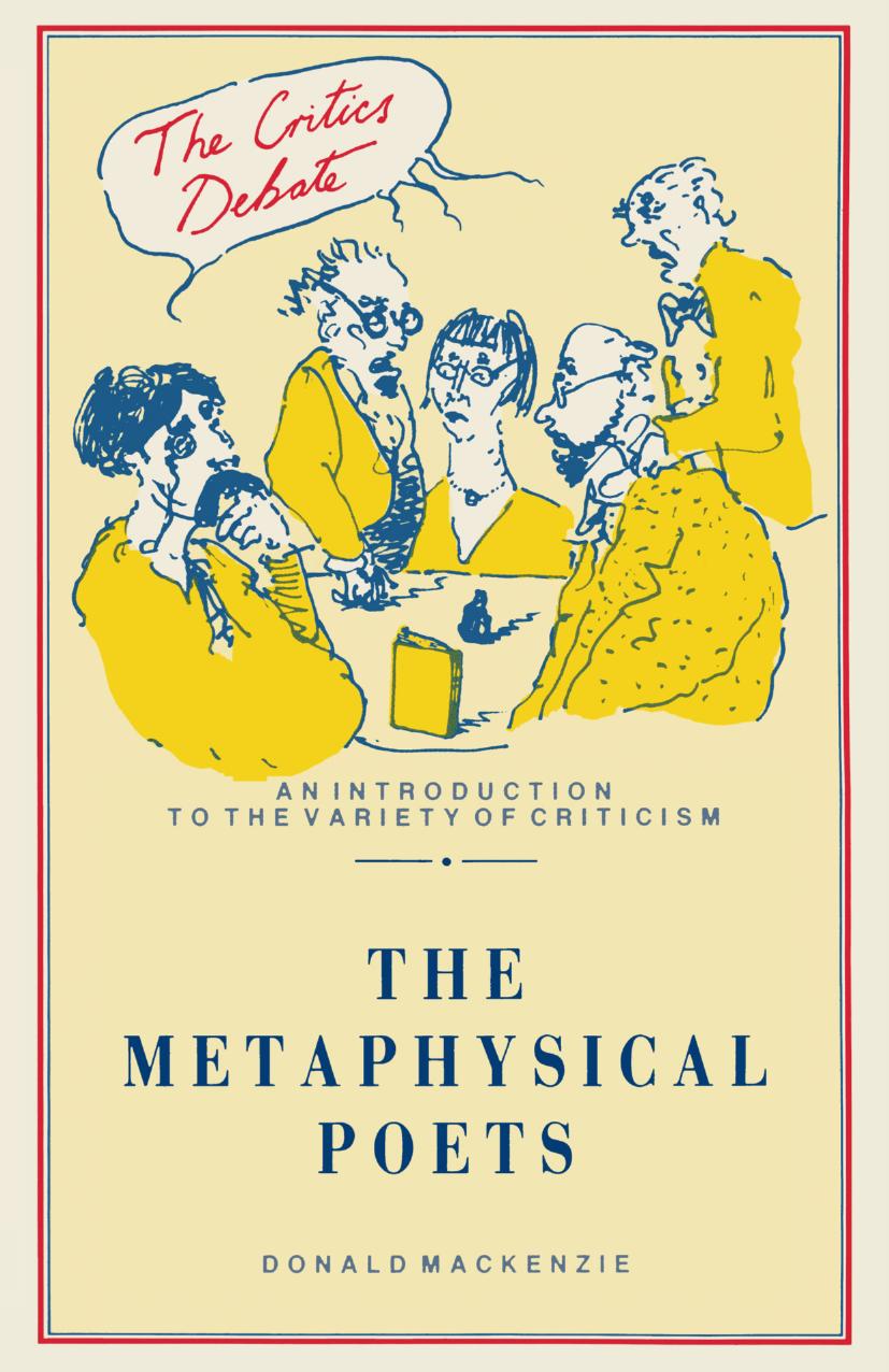 The Metaphysical Poets by Donald Mackenzie (auth.)