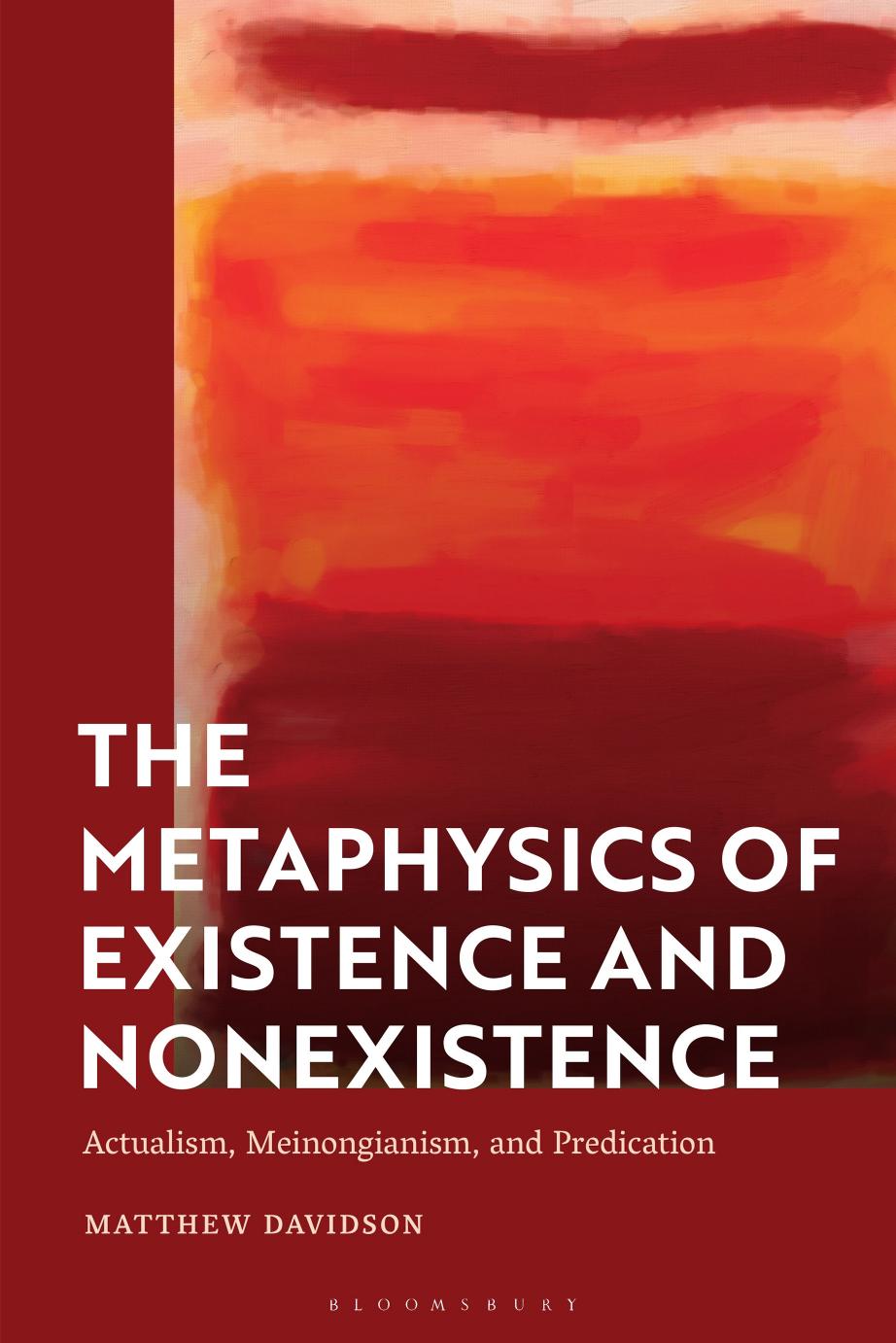The Metaphysics of Existence and Nonexistence: Actualism, Meinongianism, and Predication by Matthew Davidson