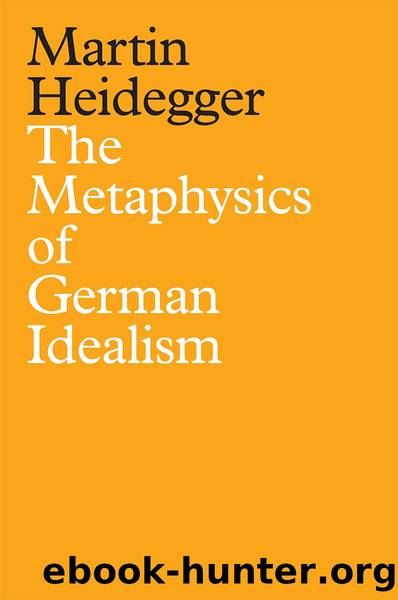 The Metaphysics of German Idealism by Heidegger Martin Moore Ian Alexander Therezo Rodrigo