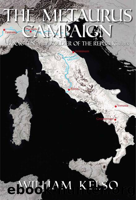 The Metaurus Campaign (Soldier of the Republic Book 10) by Kelso William