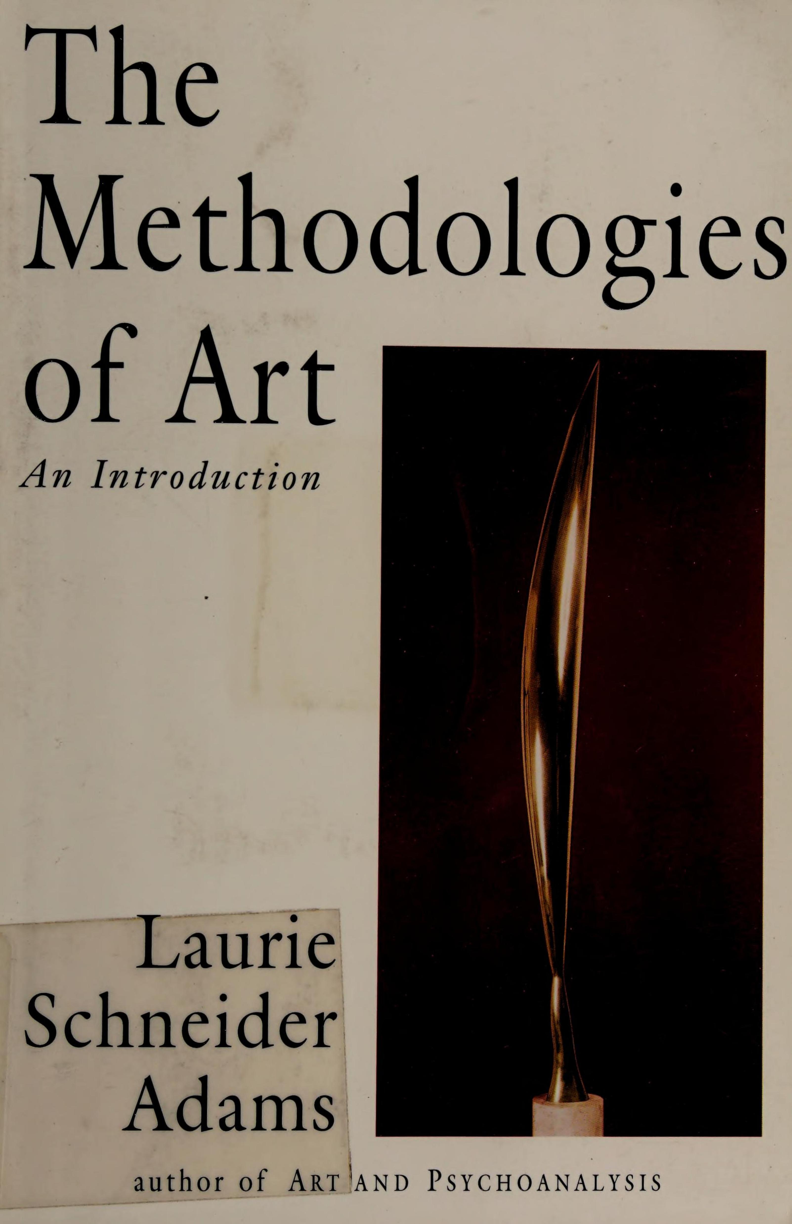 The Methodologies Of Art: An Introduction, 1st Edition by Laurie Schneider Adams