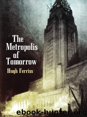 The Metropolis of Tomorrow by Hugh Ferriss
