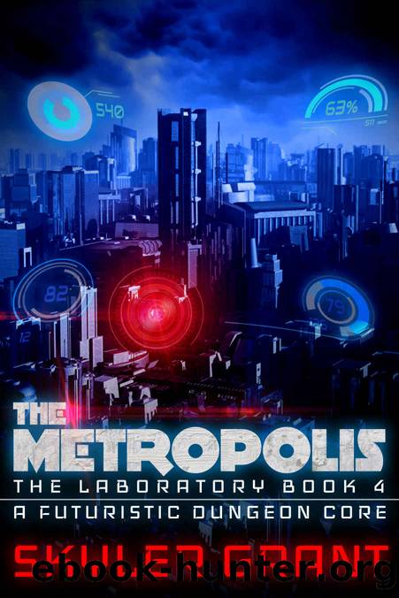 The Metropolis: A Futuristic Dungeon Core (The Laboratory Book 4) by Skyler Grant
