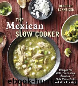 The Mexican Slow Cooker by Deborah Schneider