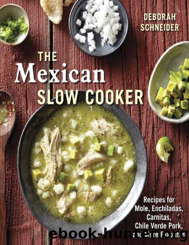The Mexican Slow Cooker: Recipes for Mole, Enchiladas, Carnitas, Chile Verde Pork, and More Favorites - PDFDrive.com by Schneider Deborah