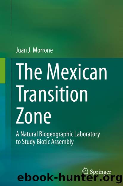 The Mexican Transition Zone by Juan J. Morrone