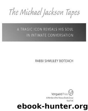 The Michael Jackson Tapes: A Tragic Icon Reveals His Soul in Intimate Conversation by Shmuley Boteach & Rabbi Shmuley Boteach
