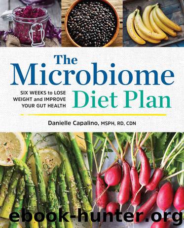 The Microbiome Diet Plan: Six Weeks to Lose Weight and Improve Your Gut Health by Danielle Capalino MSPH RD CDN