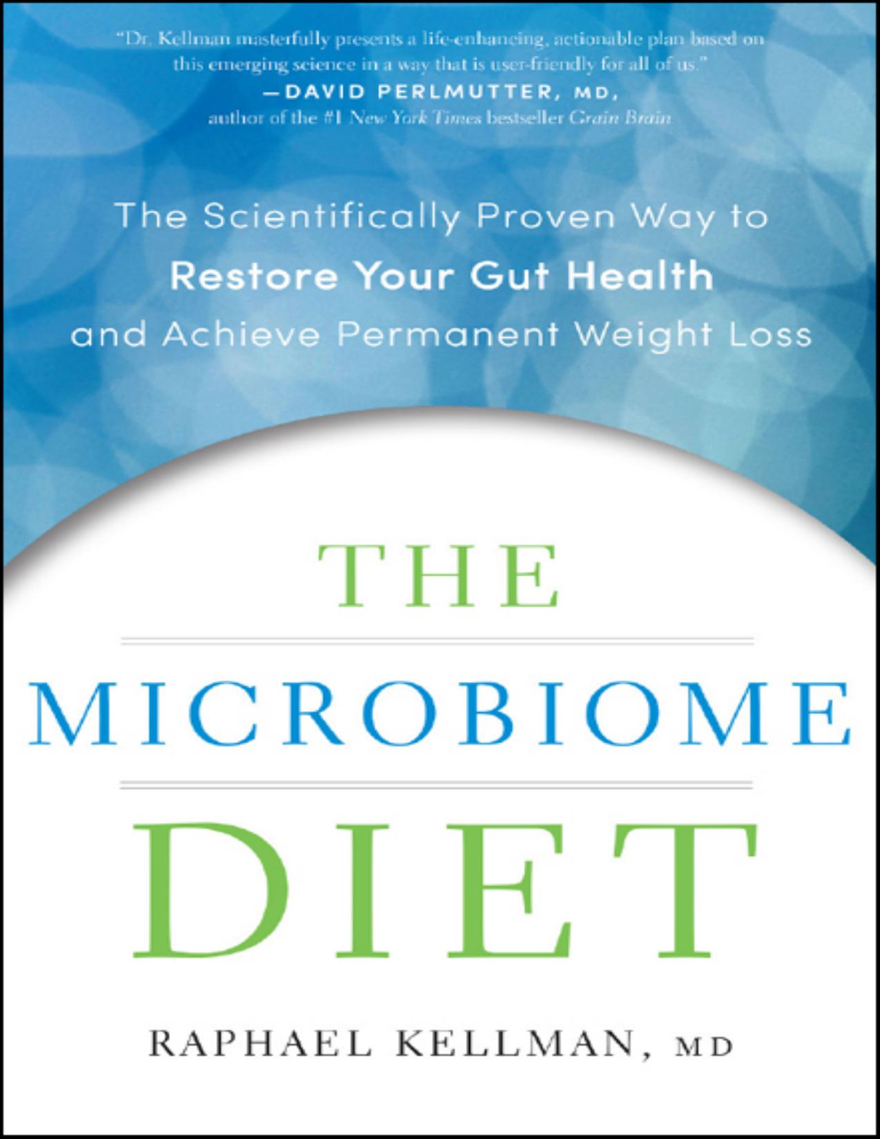 The Microbiome Diet: The Scientifically Proven Way to Restore Your Gut Health and Achieve Permanent Weight Loss by Raphael Kellman