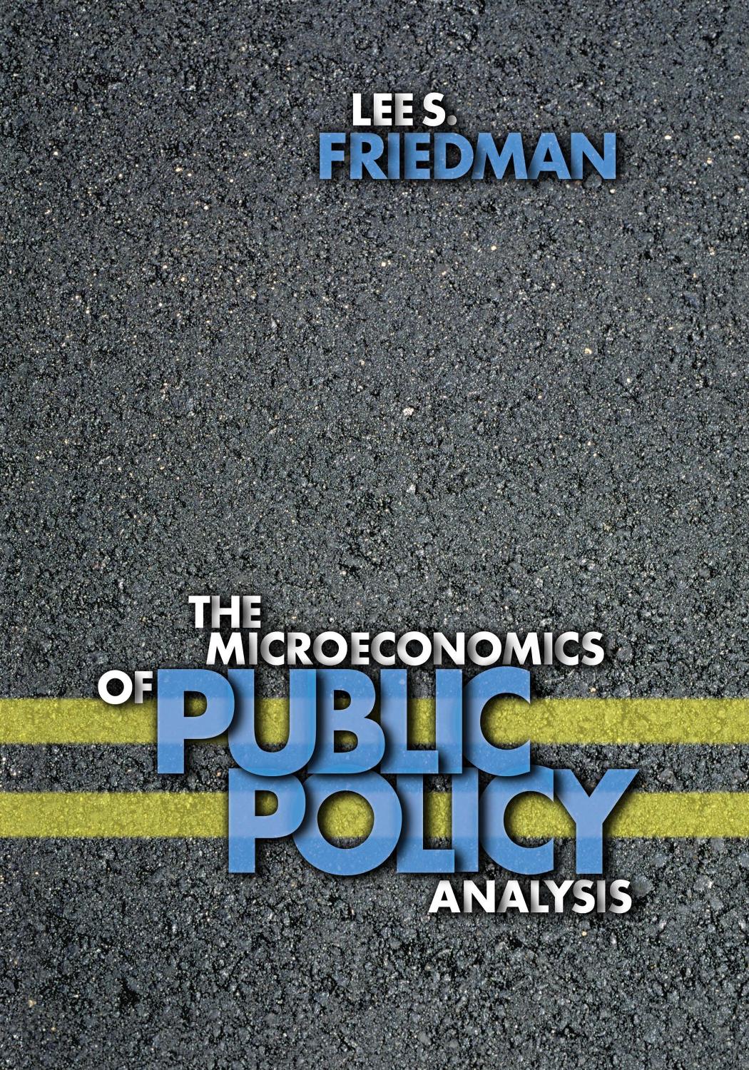 The Microeconomics of Public Policy Analysis by Lee S. Friedman