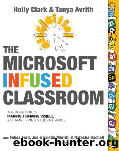 The Microsoft Infused Classroom by Holly Clark & Tanya Avrith