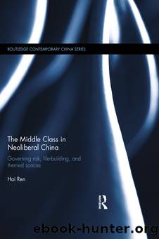 The Middle Class in Neoliberal China by Hai Ren
