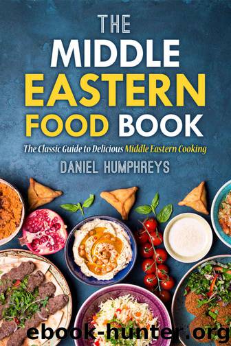 The Middle Eastern Food Book: The Classic Guide to Delicious Middle Eastern Cooking by Daniel Humphreys