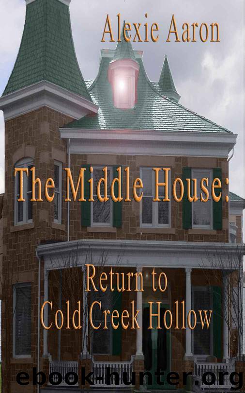 The Middle House: Return to Cold Creek Hollow (Haunted Series) by Alexie Aaron