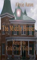 The Middle House: Return to Cold Creek Hollow by Alexie Aaron