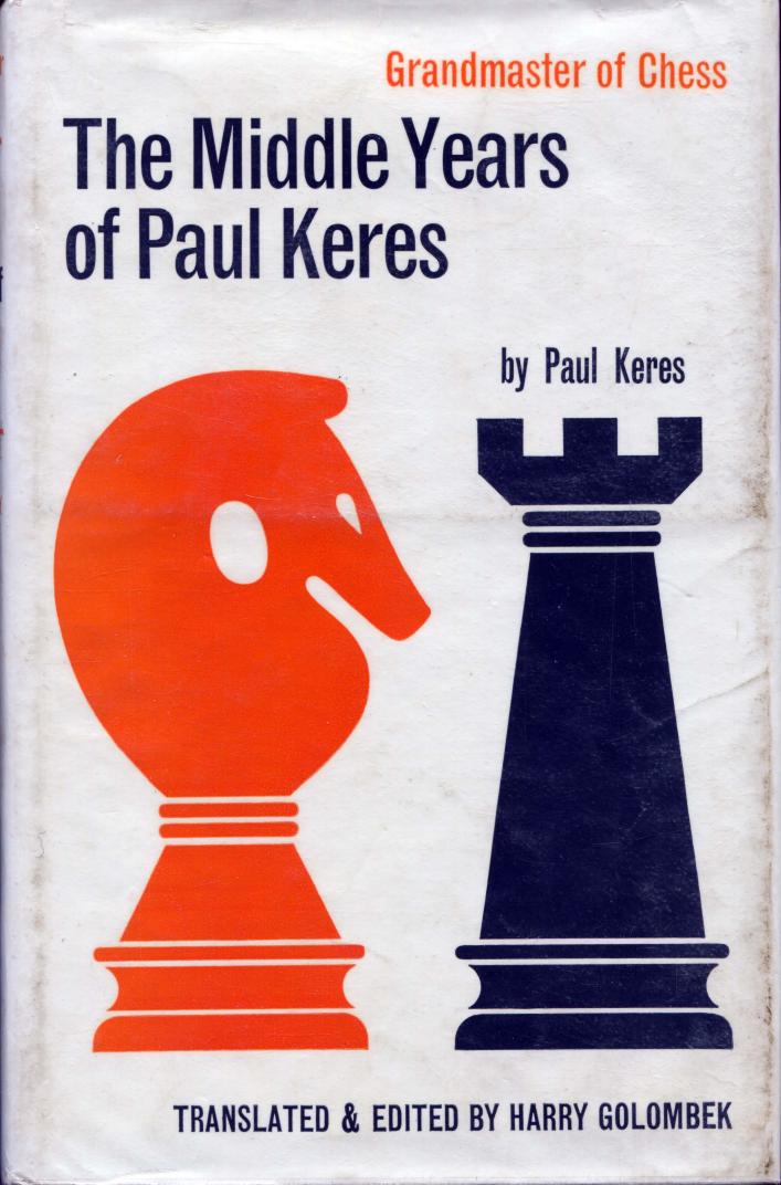 The Middle Years of Paul Keres Grandmaster of Chess by Paul Keres