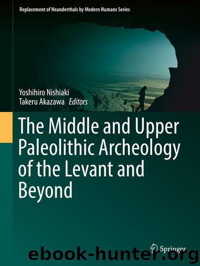 The Middle and Upper Paleolithic Archeology of the Levant and Beyond by Yoshihiro Nishiaki & Takeru Akazawa