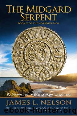 The Midgard Serpent: A Novel of Viking Age England (The Norsemen Saga Book 10) by James L. Nelson