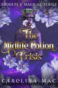 The Midlife Potion Crisis: Over Forty Novella (Suddenly Magical Series Book 1) by Carolina Mac