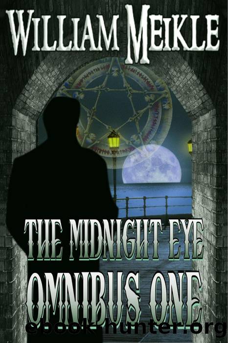 The Midnight Eye Files : Collection 1 (Midnight Eye Collections, #1) by William Meikle