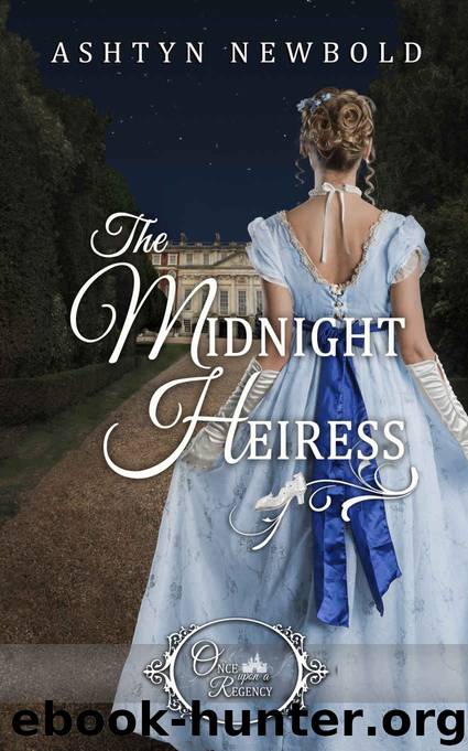 The Midnight Heiress (Once Upon a Regency Book 2) by Ashtyn Newbold