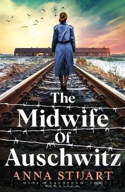 The Midwife of Auschwitz: Inspired by a heartbreaking true story, an emotional and gripping World War 2 historical novel by Anna Stuart