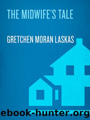The Midwife's Tale by Gretchen Moran Laskas