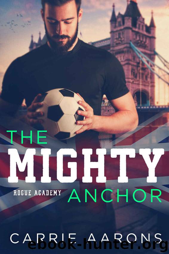 The Mighty Anchor: Rogue Academy, Book Three by Aarons Carrie