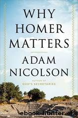 The Mighty Dead: Why Homer Matters by Nicolson Adam