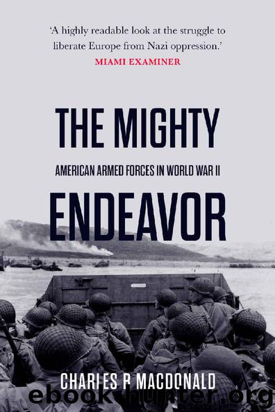 The Mighty Endeavor: American Armed Forces in the European Theater in World War II by Charles B. MacDonald