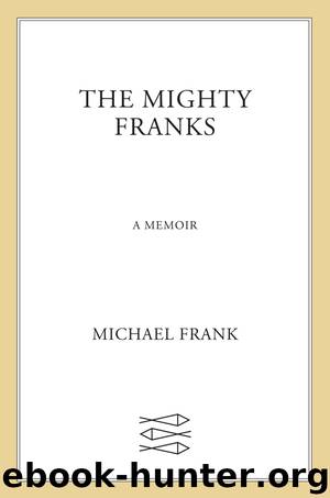 The Mighty Franks: A Memoir by Michael Frank
