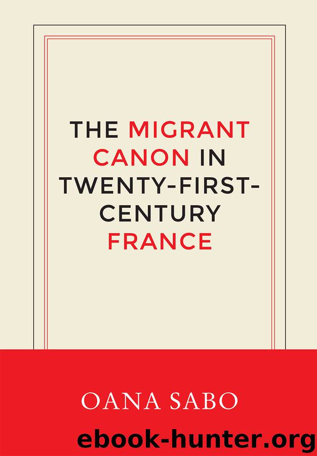The Migrant Canon in Twenty-First-Century France by Sabo Oana;