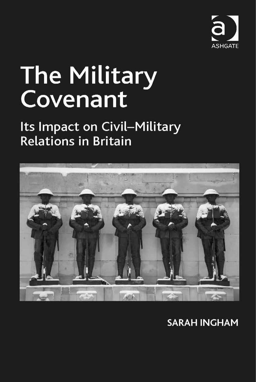 The Military Covenant: Its Impact on Civil-Military Relations in Britain by Sarah Ingham