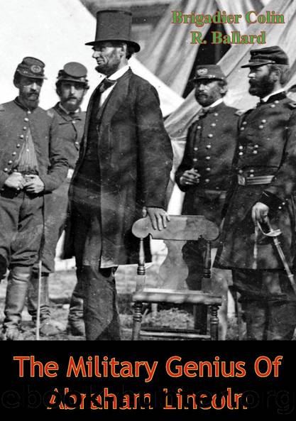 The Military Genius Of Abraham Lincoln by Brigadier Colin R. Ballard