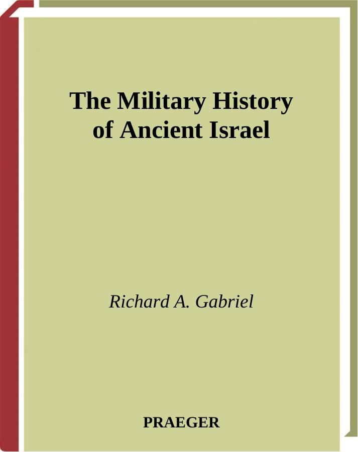 The Military History of Ancient Israel by Gabriel Richard A